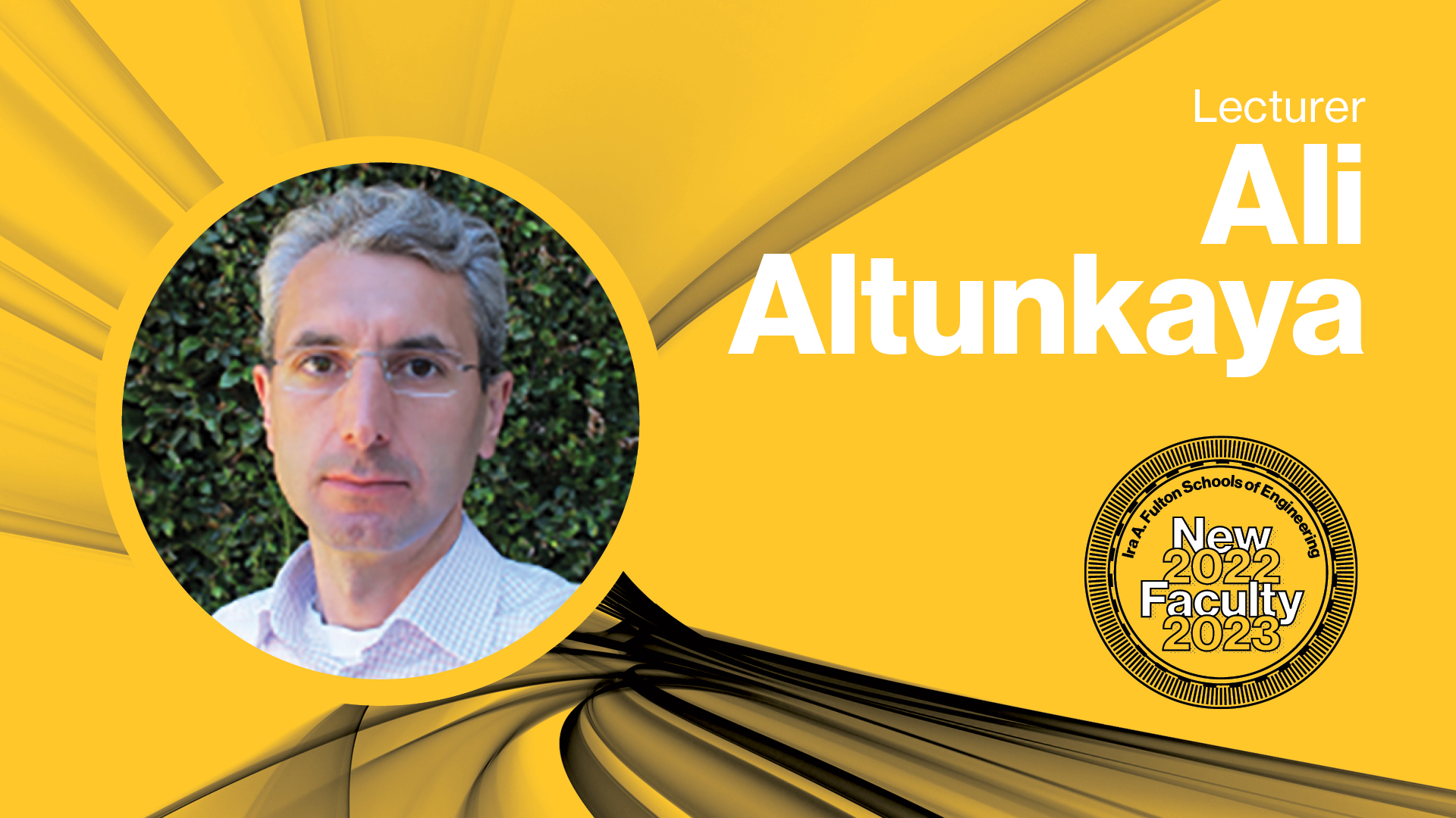 Lecturer Ali Altunkaya Ira A. Fulton Schools of Engineering New Faculty 2022-2023 with a headshot