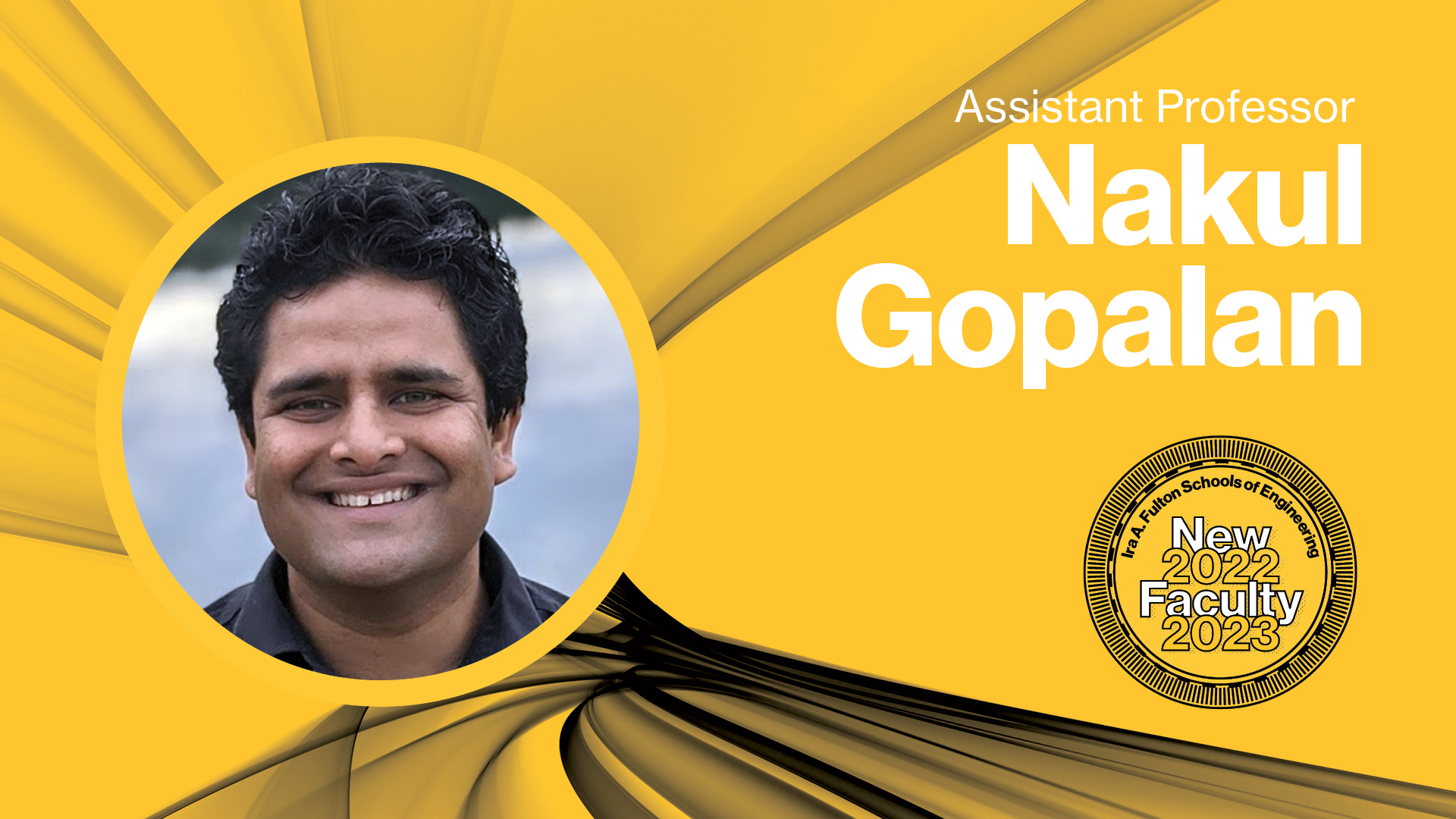 Assistant Professor Nakul Gopalan Ira A. Fulton Schools of Engineering New Faculty 2022-2023 with a headshot