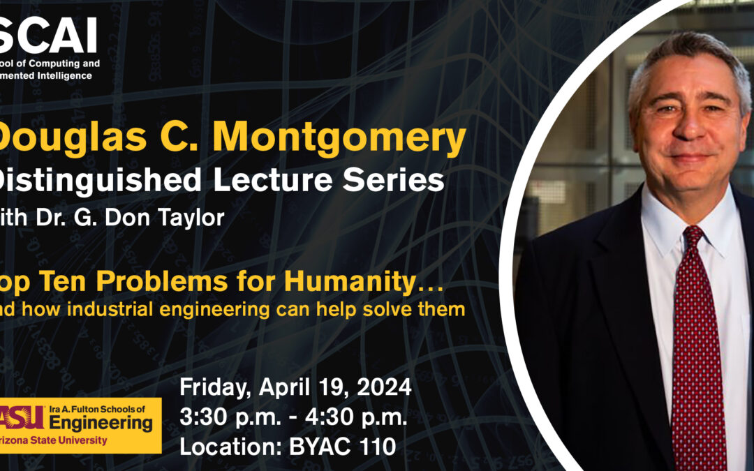 2024 Douglas C. Montgomery Distinguished Lecture Series with Dr. G. Don Taylor